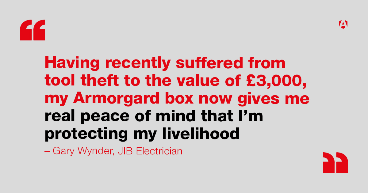 an image of text on a grey background the text says 'Having recently suffered from tool theft to the value of £3000, my Armorgard box now gives me real peace of mind that I'm protecting my livelihood'