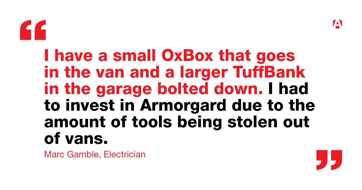 Image with text saying 'I have a small Oxbox that goes in the van and a larger TuffBank in the garage bolted down. I had to invest in Armorgard due to the amount of tools being stolen out of vans'
